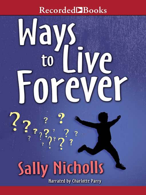 Title details for Ways to Live Forever by Sally Nicholls - Wait list